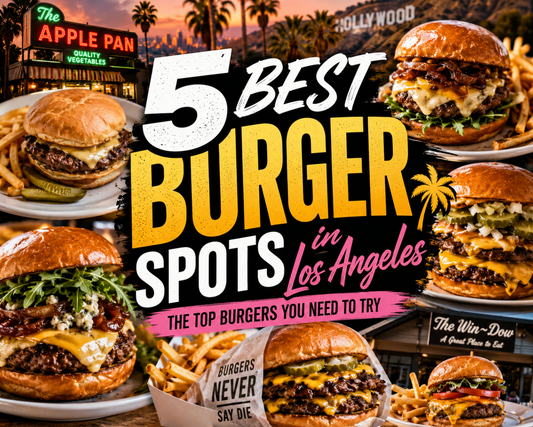 5 Best Burger Spots in Los Angeles