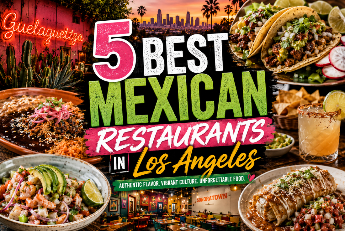 5 Best Mexican Restaurants in Los Angeles